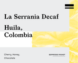 La Serrania Decaf, Colombia - Espresso Roast